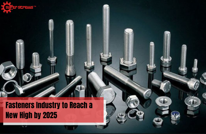 Fasteners Industry to Reach a New High by 2025